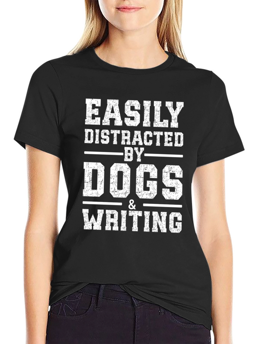 Easily Distracted by Dogs T-Shirt