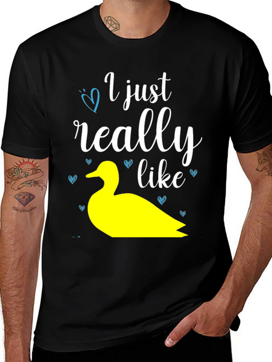 Duck Lover T-Shirt: I Just Really Like Ducks Graphic Tee