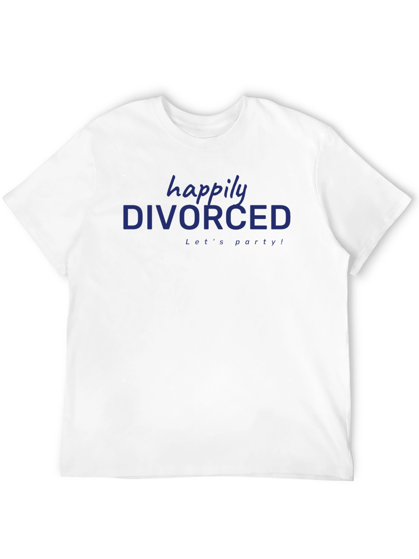 Happily Divorced T-Shirt - Lets Party!