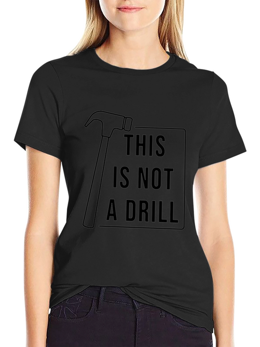 Hammer Time T-Shirt - This Is Not a Drill