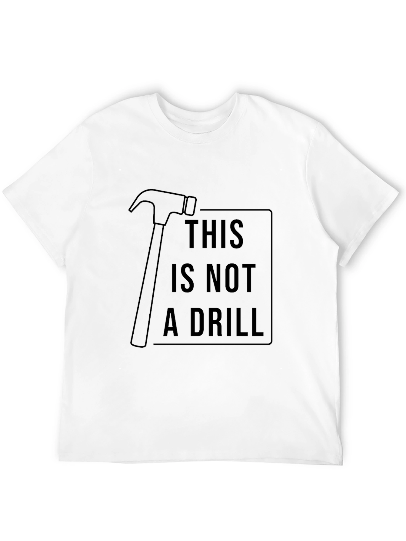 Hammer Time T-Shirt - This Is Not a Drill