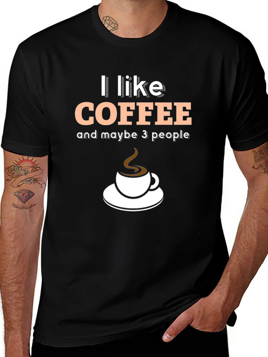 Coffee Lovers T-Shirt - I Like Coffee and Maybe 3 People