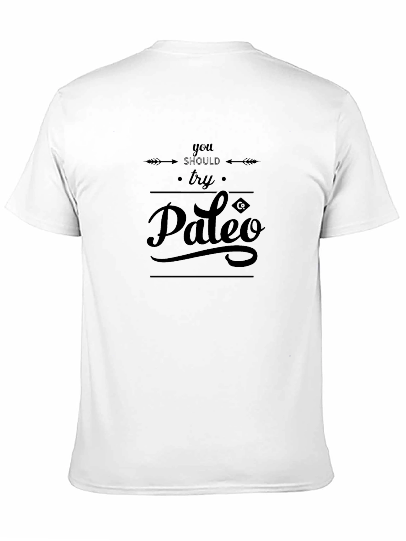 You Should Try Paleo T-Shirt