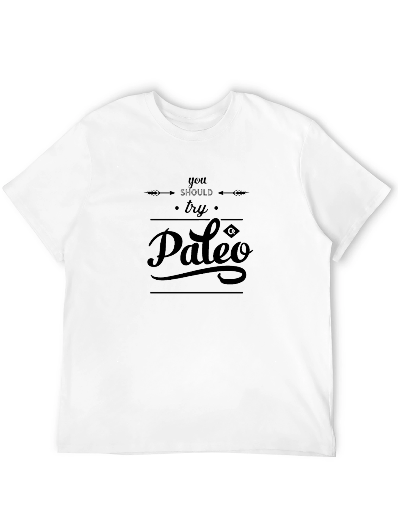 You Should Try Paleo T-Shirt
