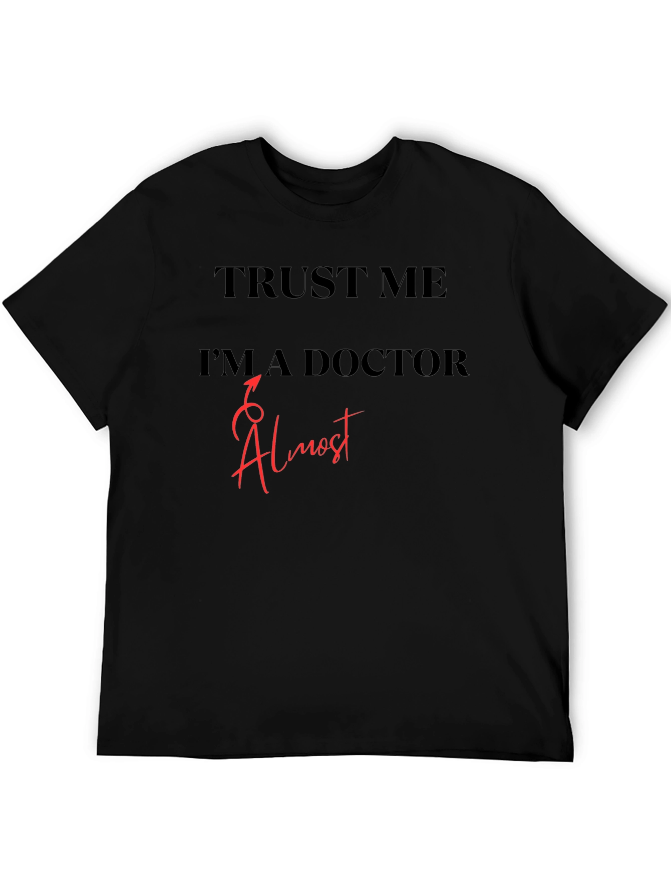 Trust Me Im Almost a Doctor T-Shirt