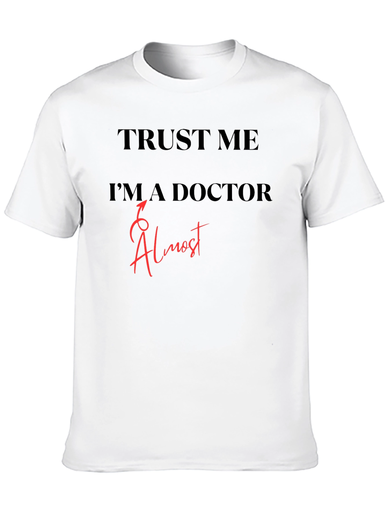 Trust Me Im Almost a Doctor T-Shirt