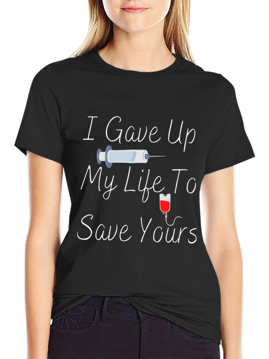 I Gave Up My Life T-Shirt