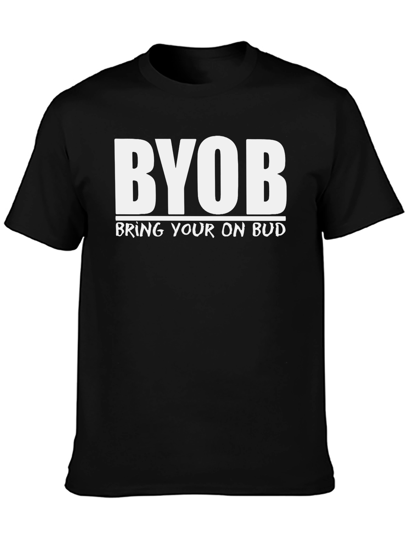BYOB T-Shirt - Bring Your Own Bud Tee