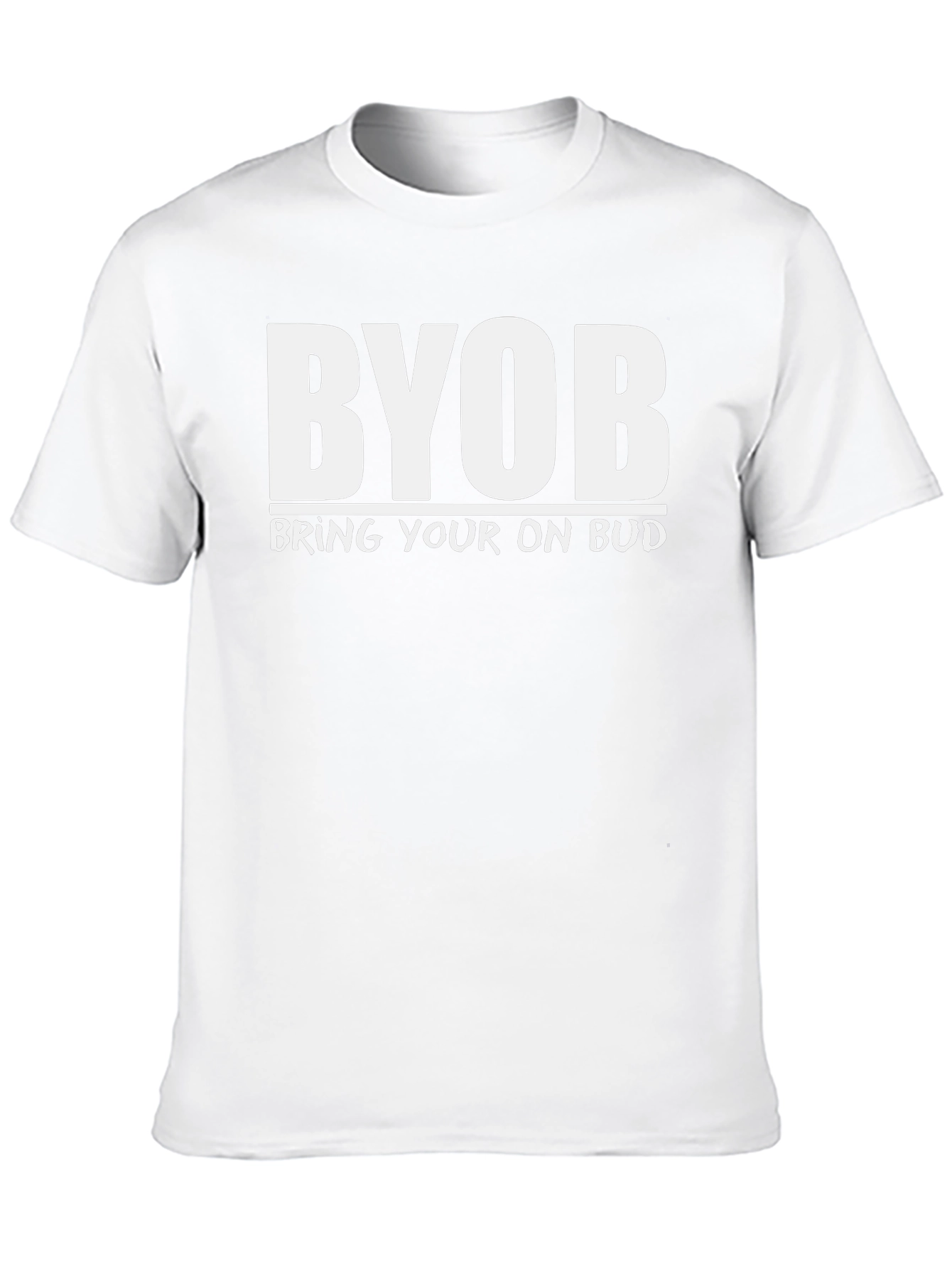 BYOB T-Shirt - Bring Your Own Bud Tee