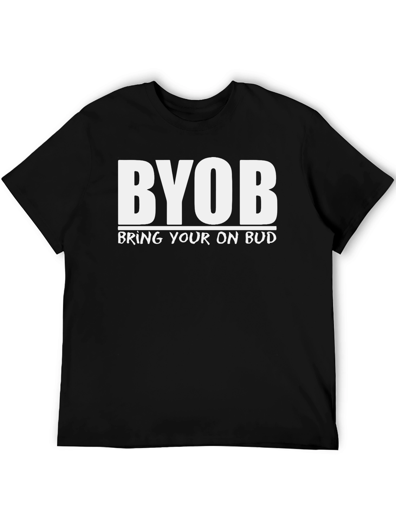 BYOB T-Shirt - Bring Your Own Bud Tee