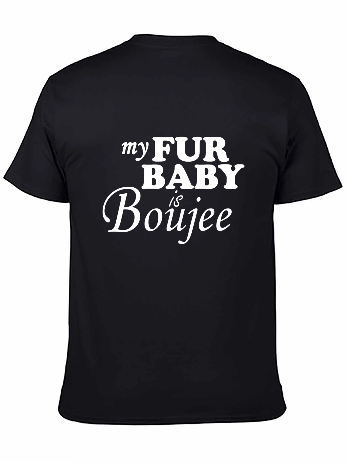 My Fur Baby is Boujee Tee