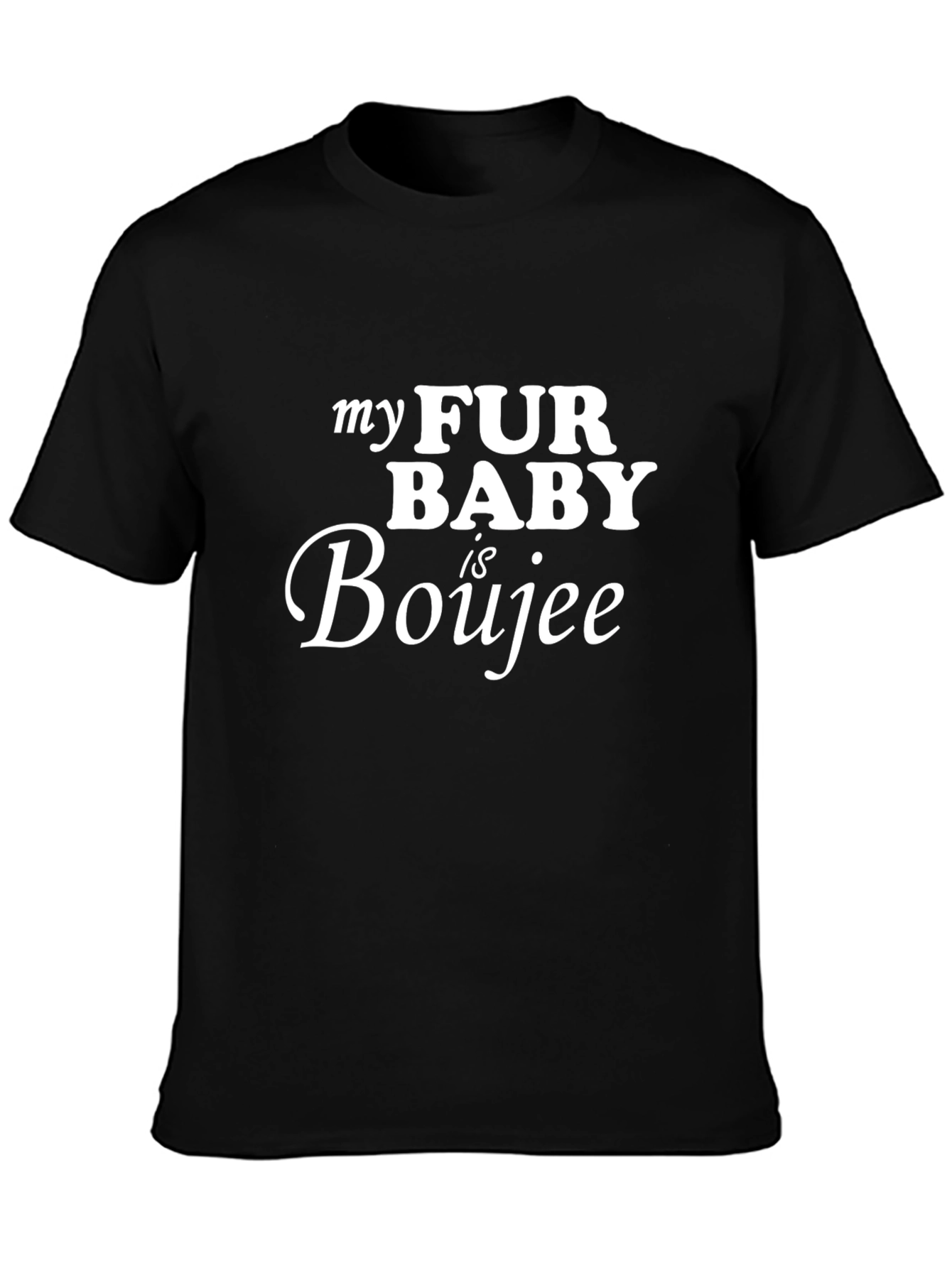 My Fur Baby is Boujee Tee