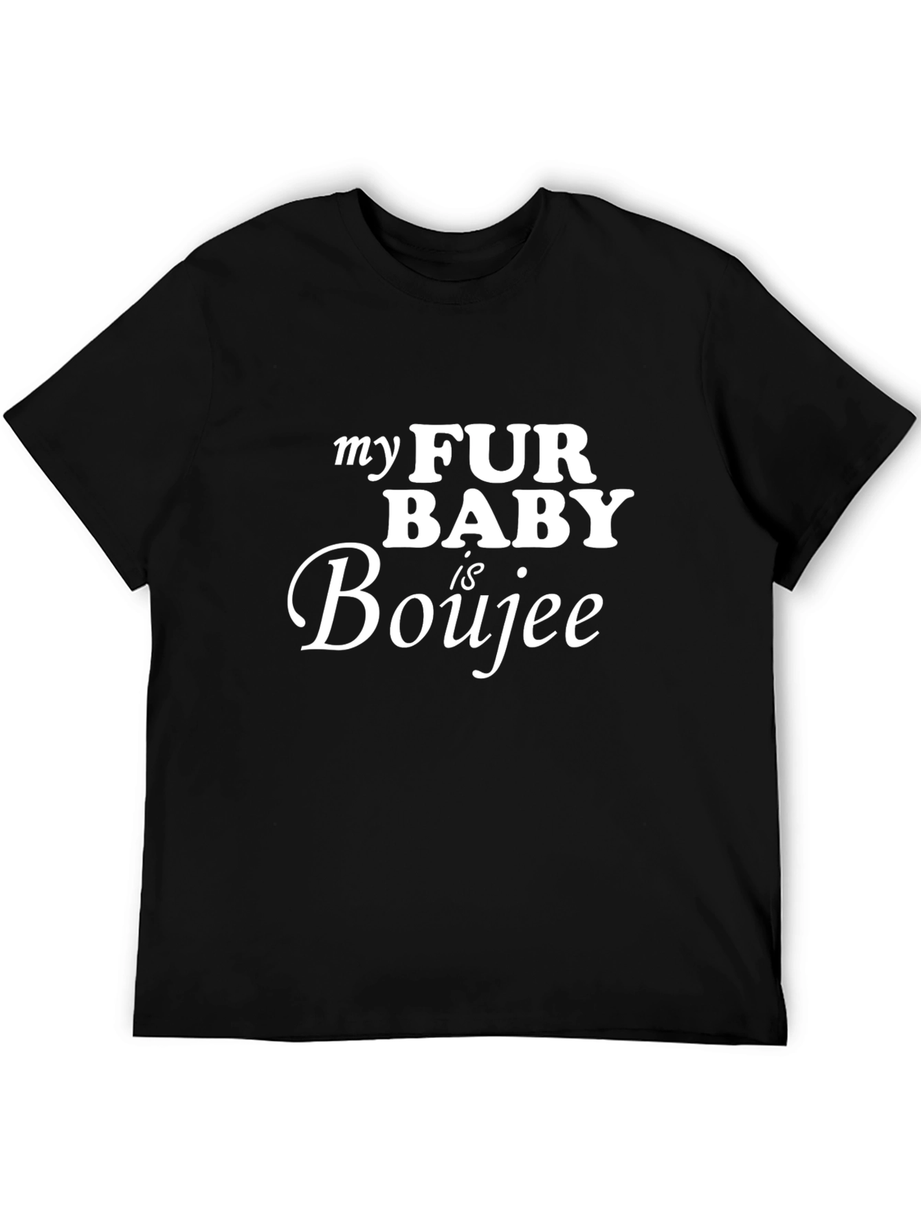 My Fur Baby is Boujee Tee