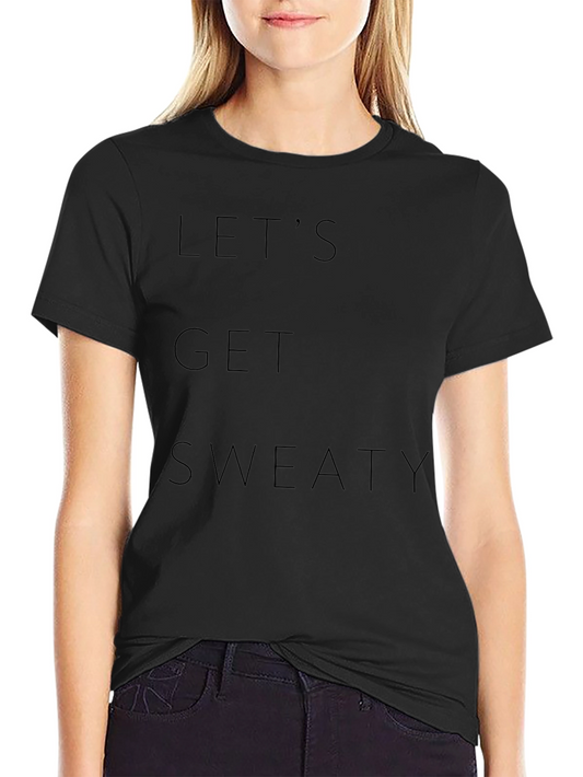 Lets Get Sweaty Black T-Shirt