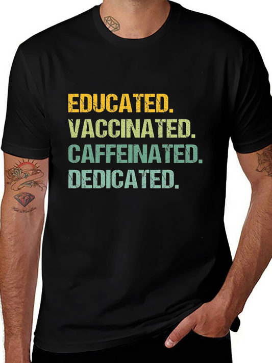 Educated Vaccinated Caffeinated Dedicated Tee