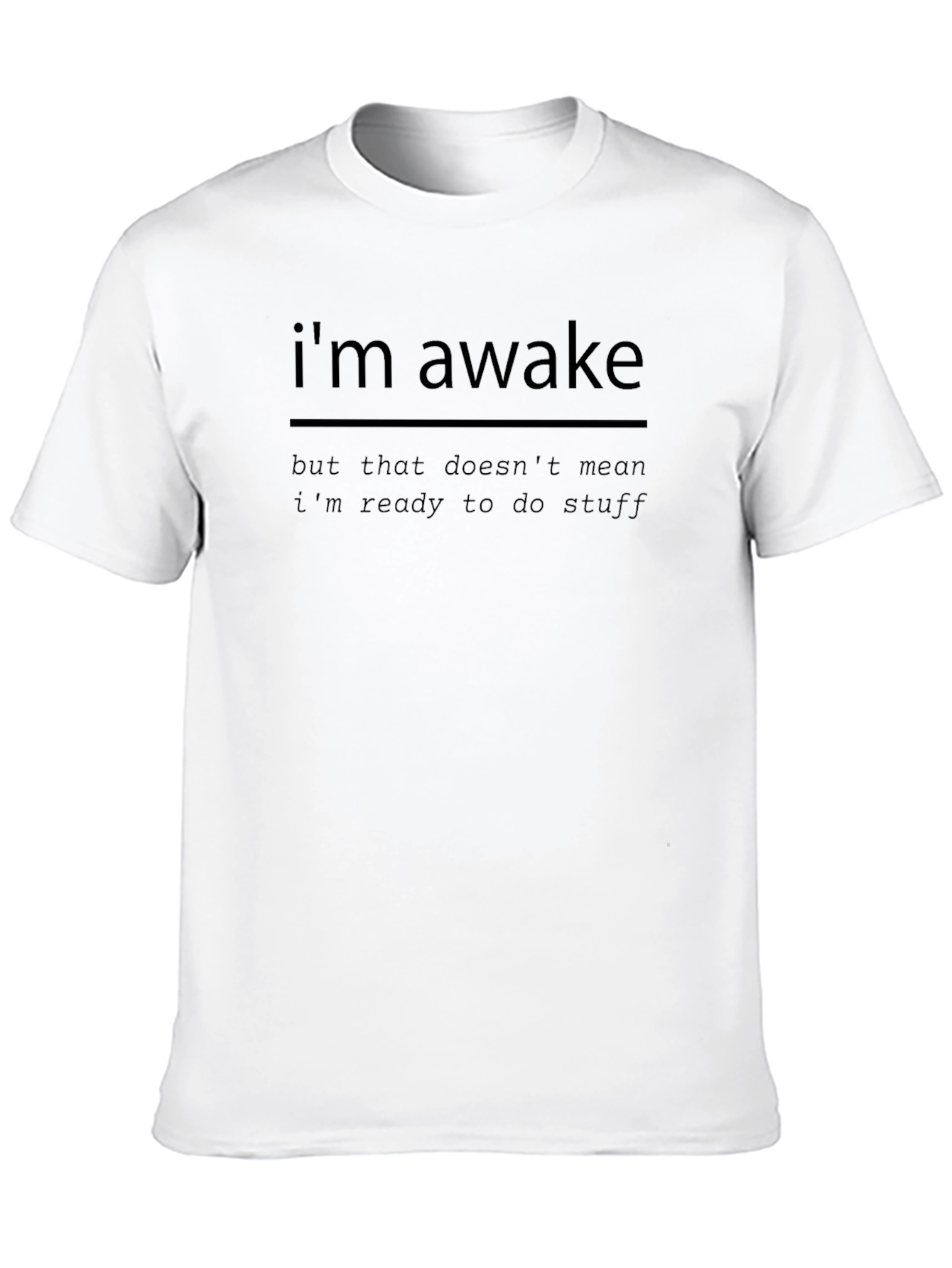 Im Awake Funny Graphic T-Shirt