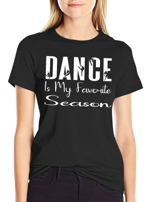 Dance Is My Favorite Season Graphic T-Shirt