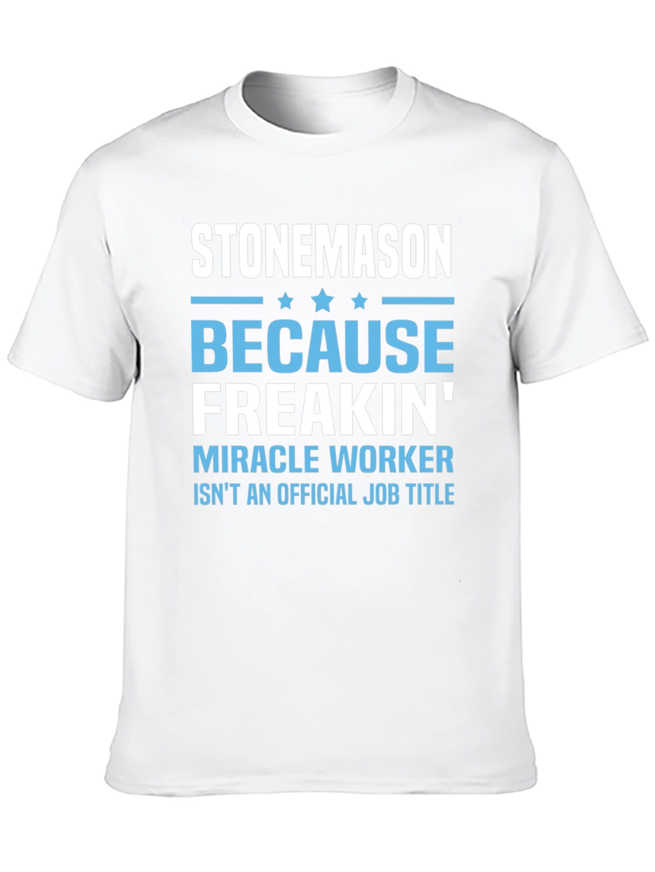 Stonemason Freakin Miracle Worker Graphic Tee