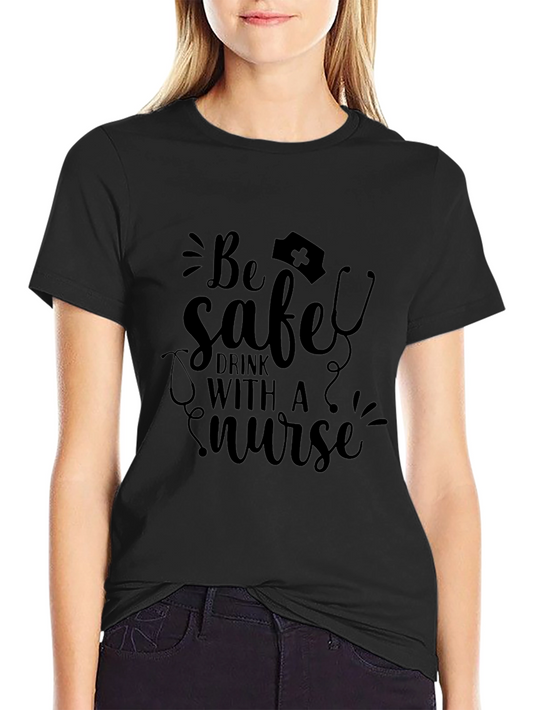 Be Safe Drink With A Nurse Black Graphic Tee