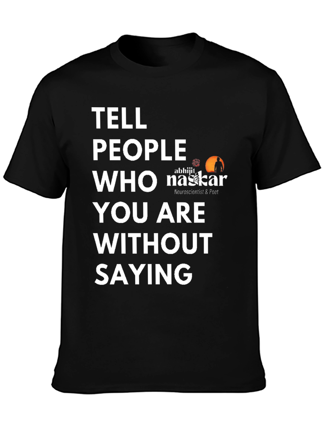 Tell People Who You Are Black T-Shirt