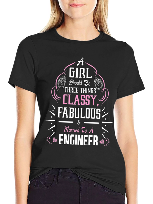 Classy Fabulous & Married to An Engineer T-Shirt