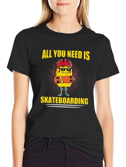 All You Need Is Skateboarding T-Shirt