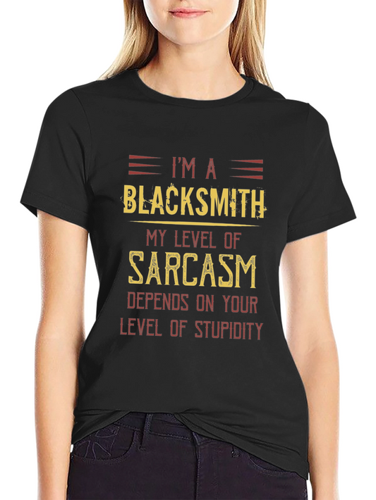 Blacksmith Sarcasm Humor T-Shirt - Funny Tee