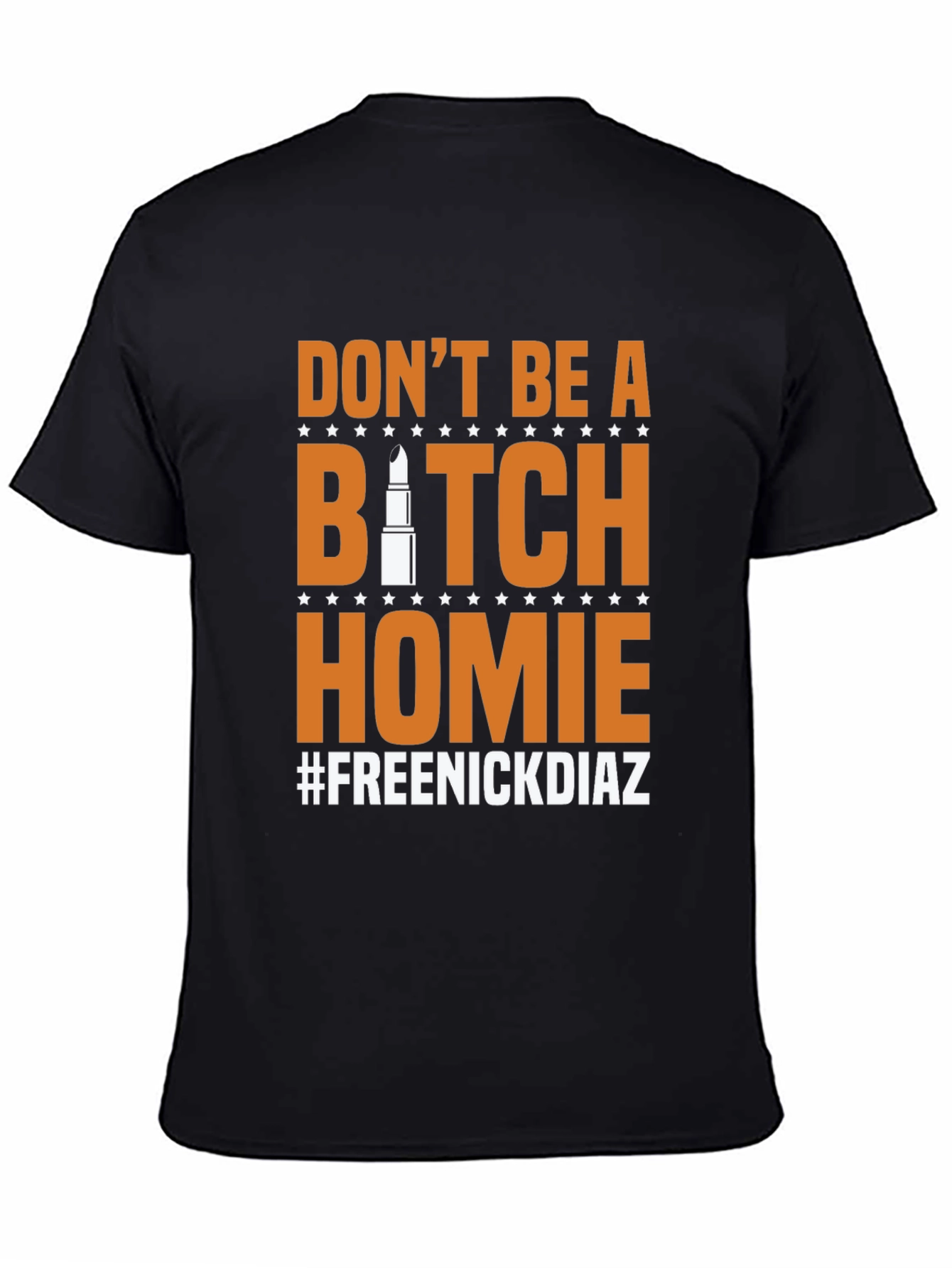 Dont Be A B*tch Homie Mens Graphic Tee