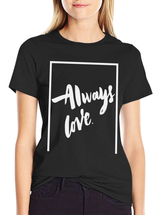 Always Love Graphic Tee - Black Unisex Shirt