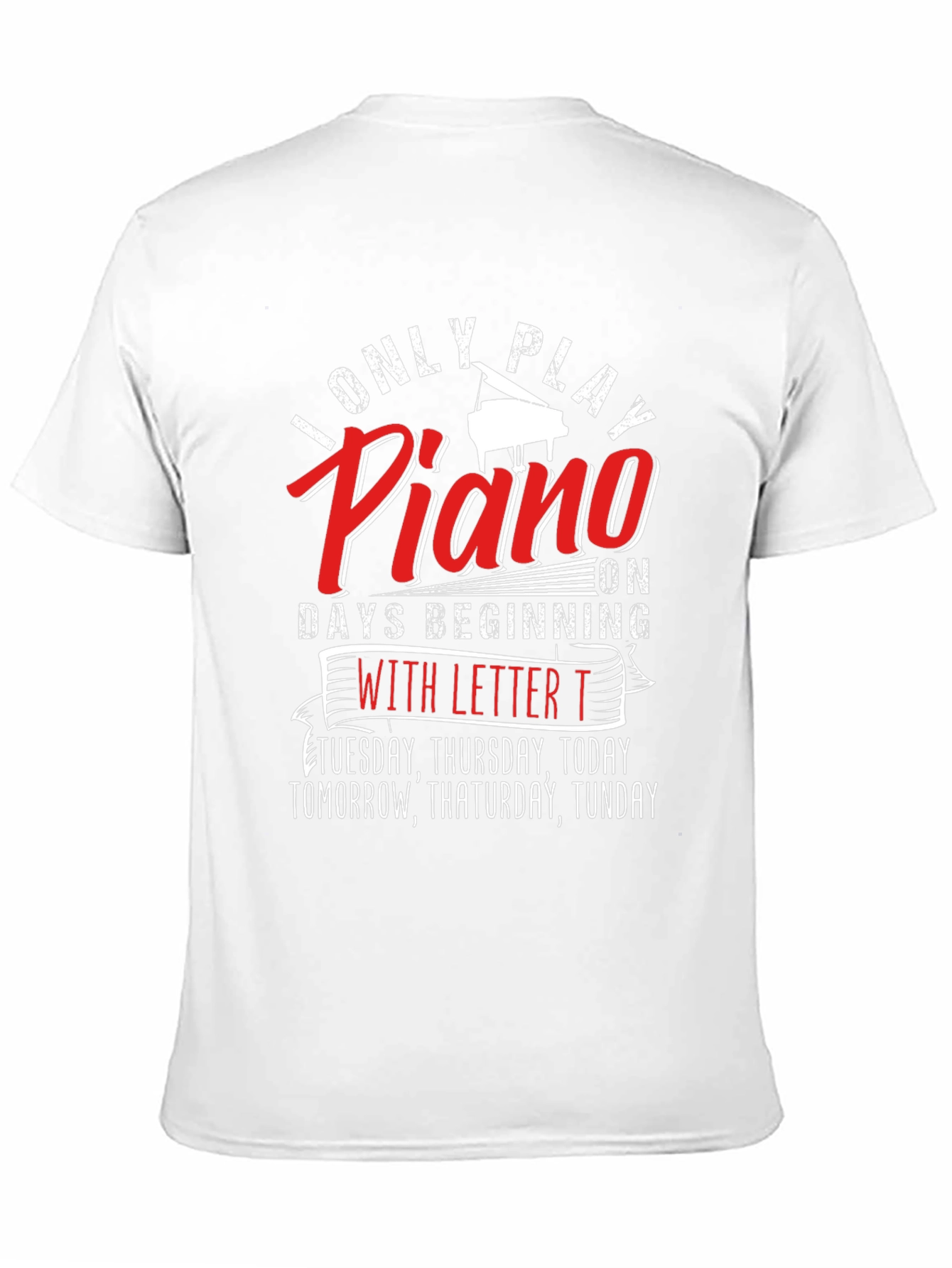 Funny Piano Player T-Shirt - Days Beginning With T