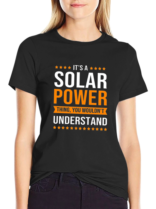 Solar Power T-Shirt - You Wouldnt Understand Graphic Tee
