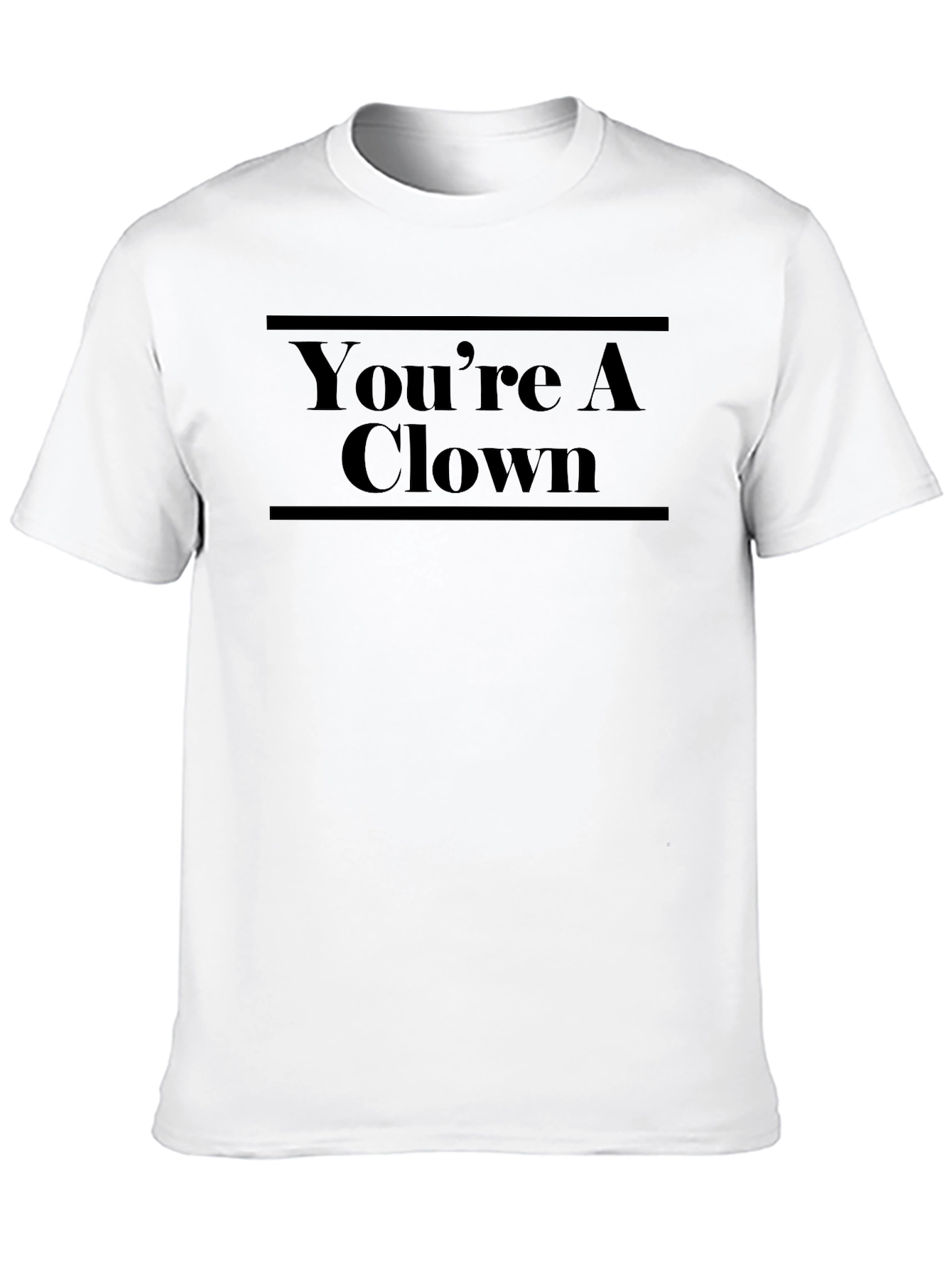 Youre a Clown T-Shirt - Bold Graphic Tee