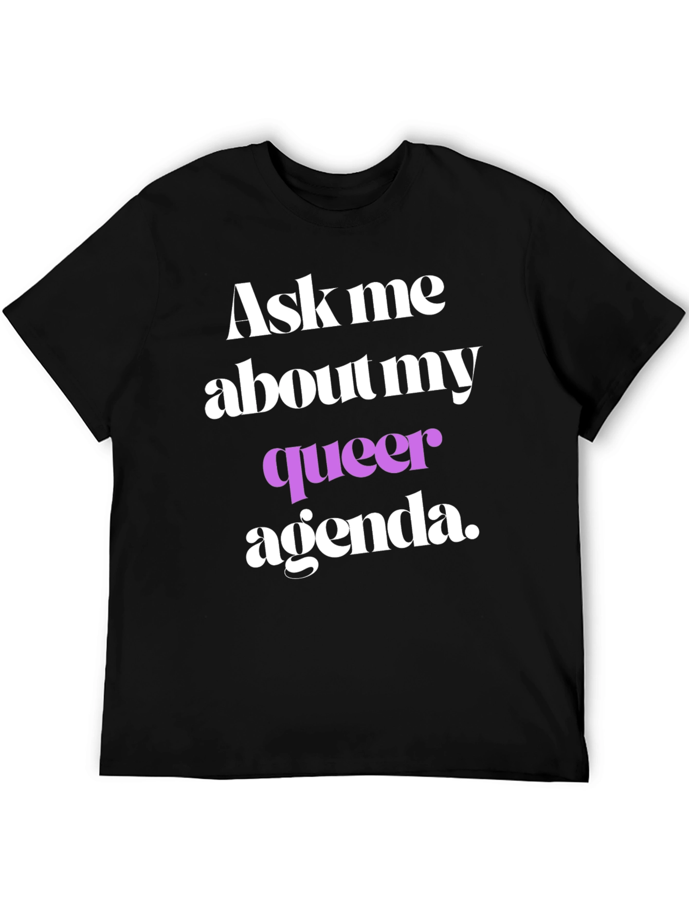 Ask Me About My Queer Agenda T-Shirt