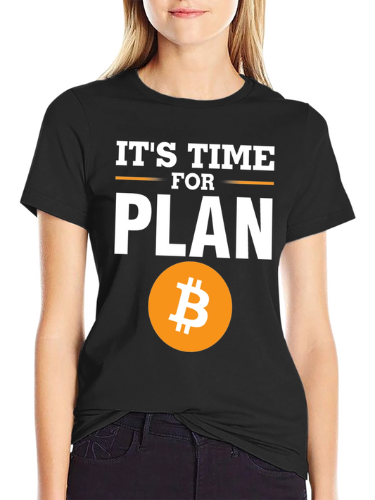 Its Time for Plan B Bitcoin Crypto Black T-Shirt