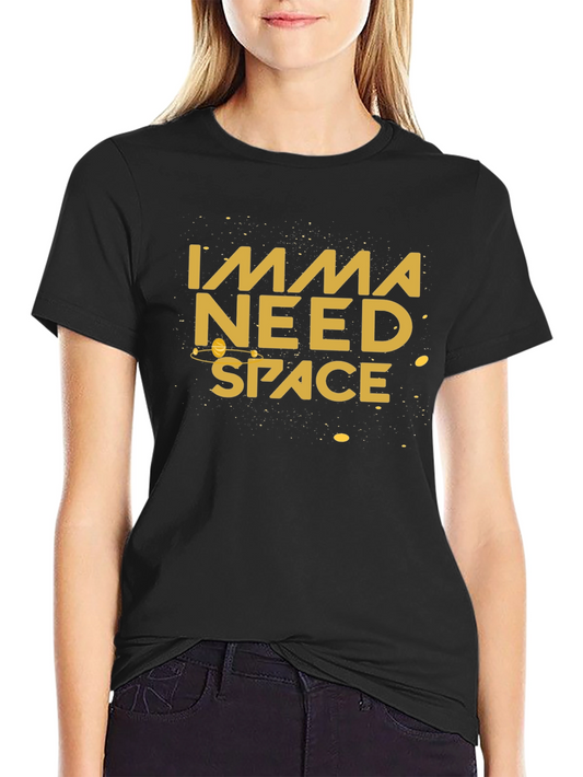 Imma Need Space Graphic T-Shirt