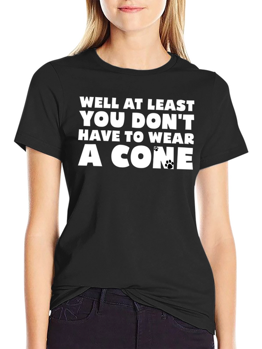 Funny Dog Lover T-Shirt - Well At Least You Dont Wear A Cone