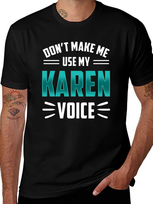 Dont Make Me Use My Karen Voice Graphic Tee