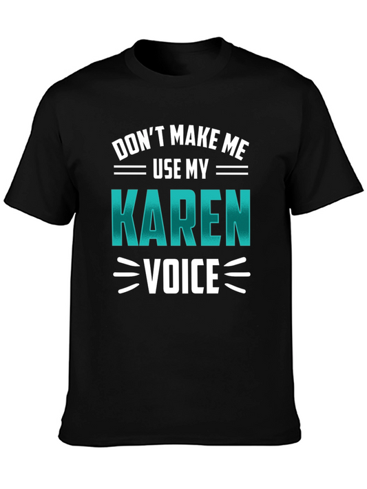 Dont Make Me Use My Karen Voice Graphic Tee