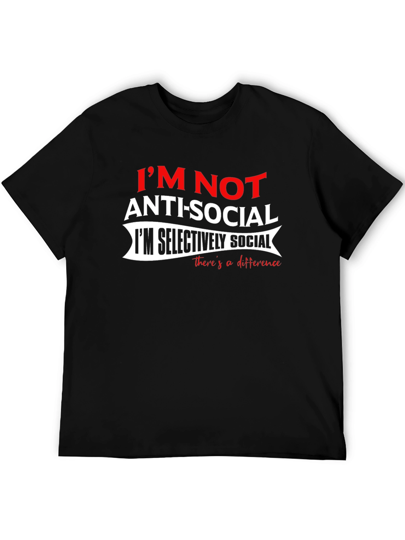 Im Not Anti-Social T-Shirt