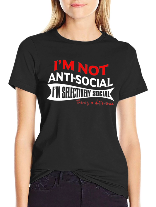 Im Not Anti-Social T-Shirt