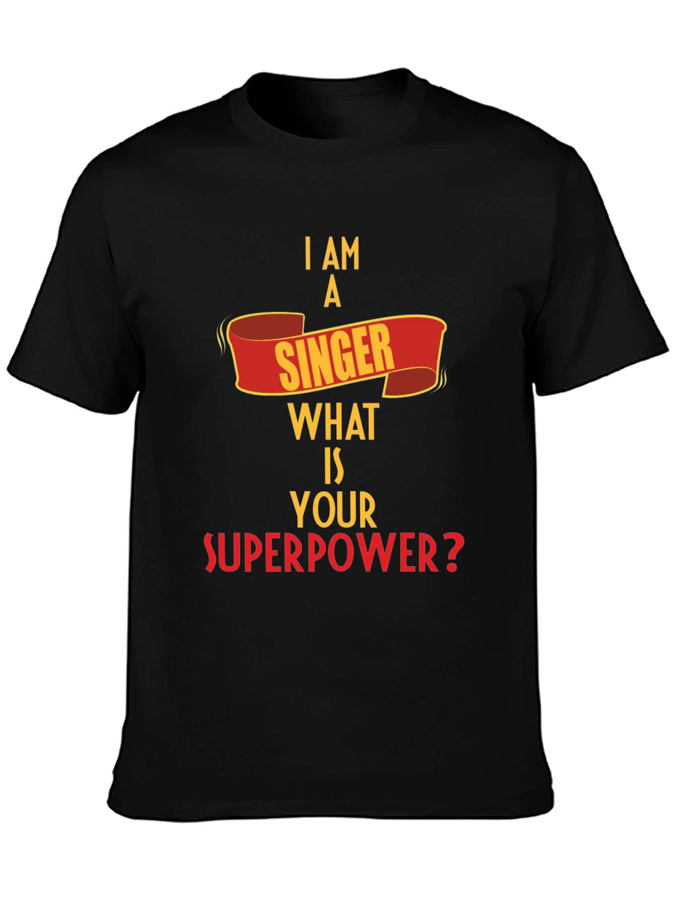 I Am A Singer What is Your Superpower? T-Shirt