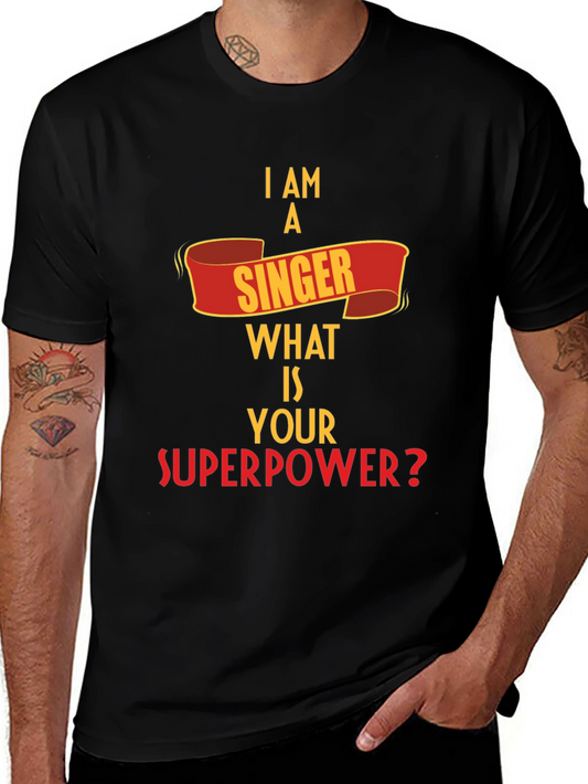 I Am A Singer What is Your Superpower? T-Shirt