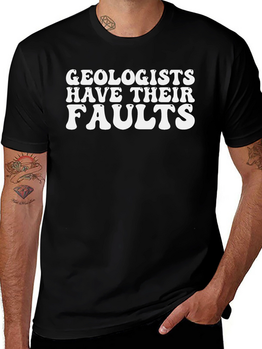 Geologists Have Their Faults Graphic T-Shirt