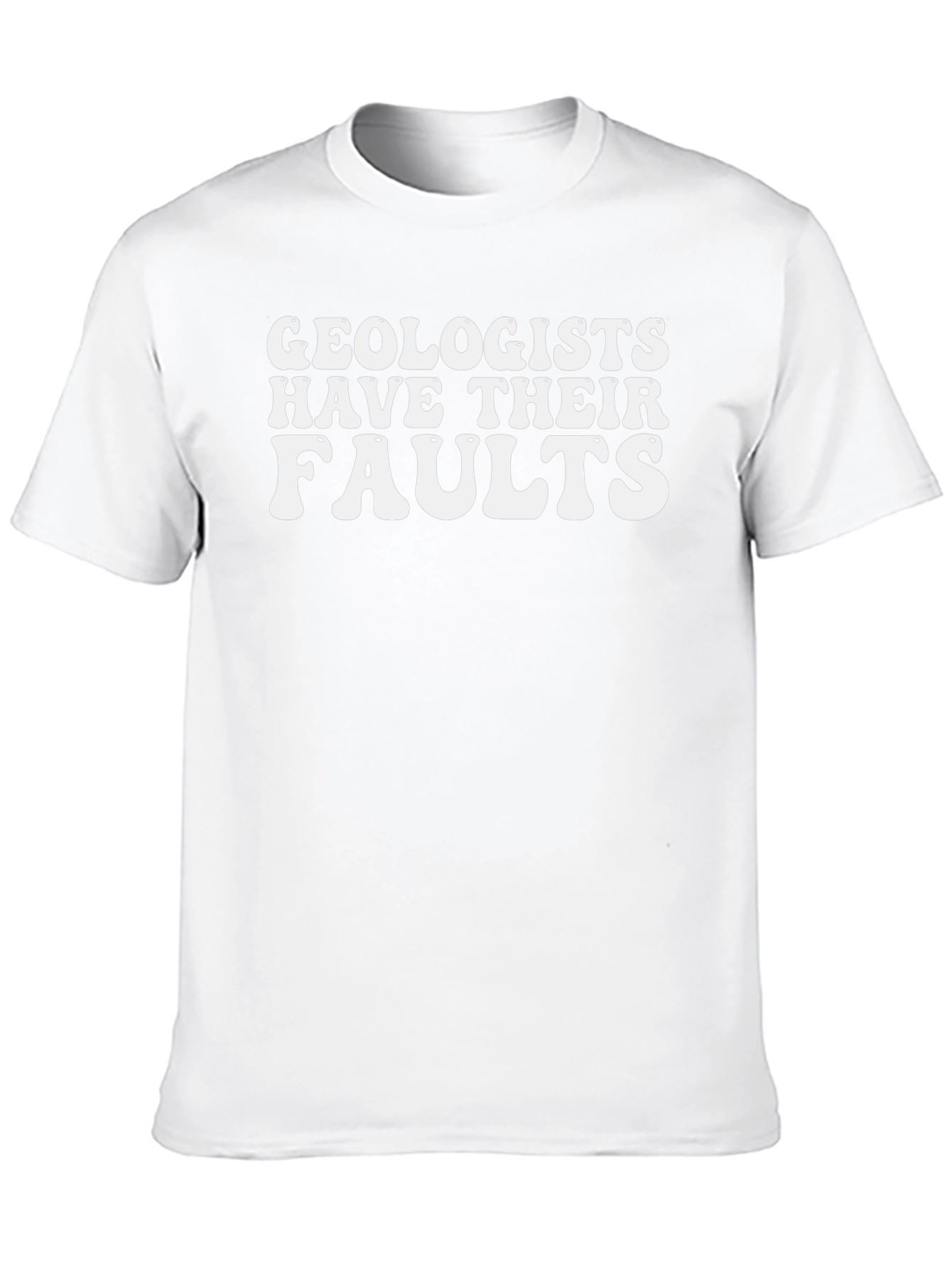 Geologists Have Their Faults Graphic T-Shirt
