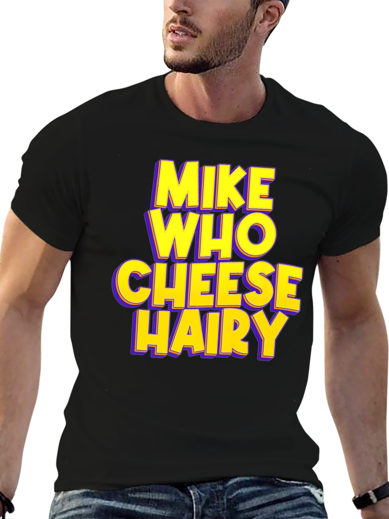 Mike Who Cheese Hairy Humor T-Shirt