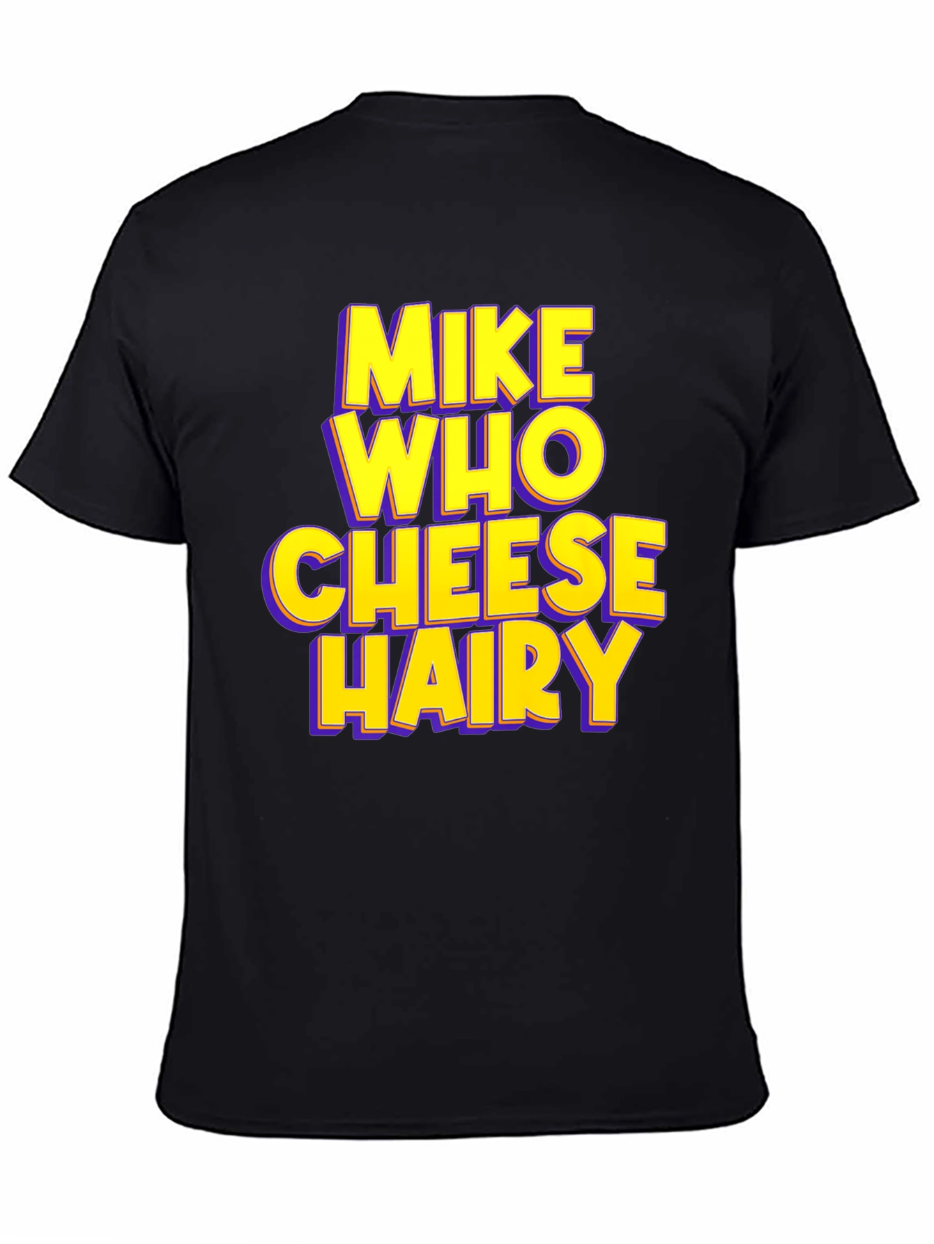 Mike Who Cheese Hairy Humor T-Shirt