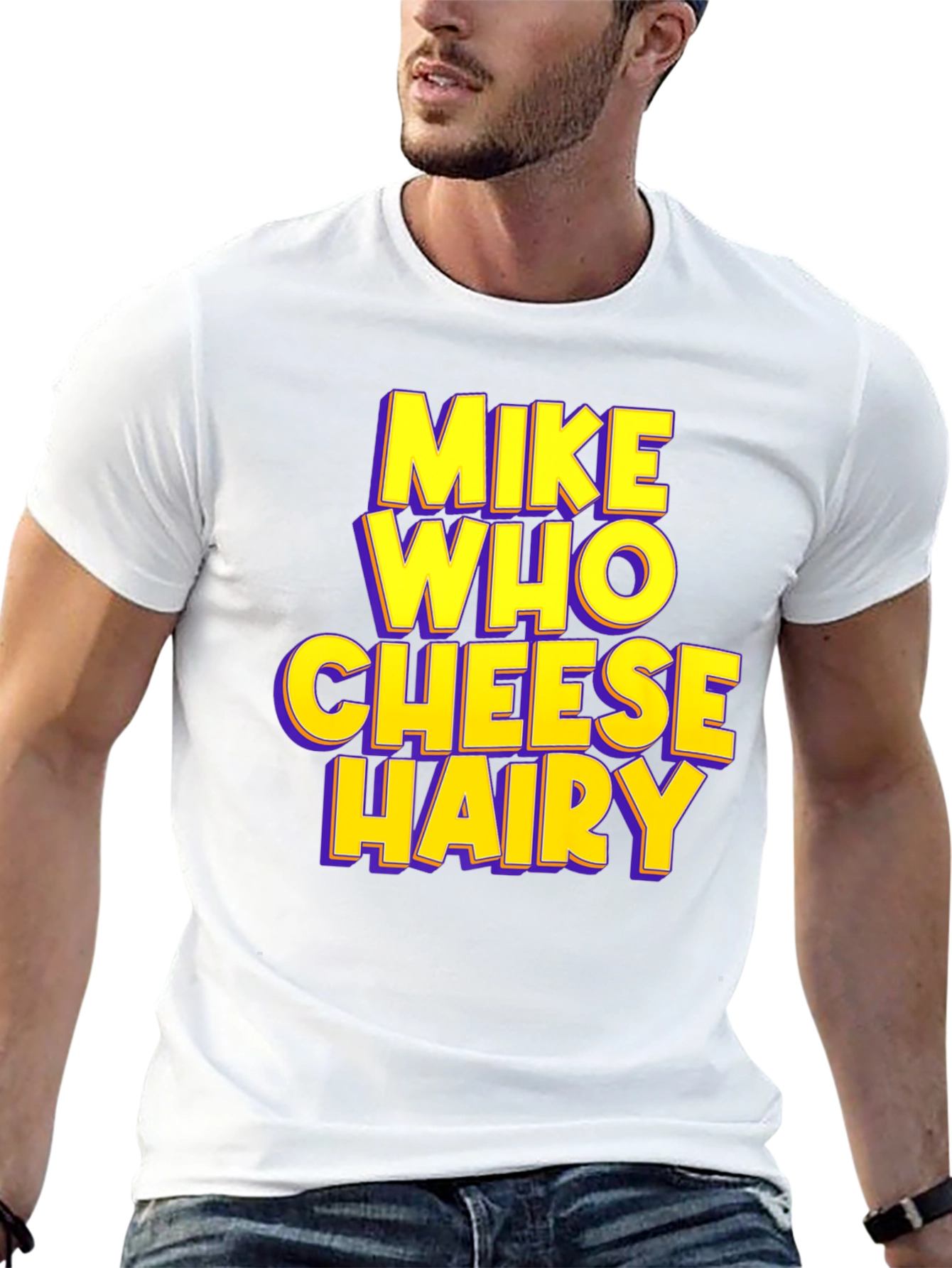 Mike Who Cheese Hairy Humor T-Shirt