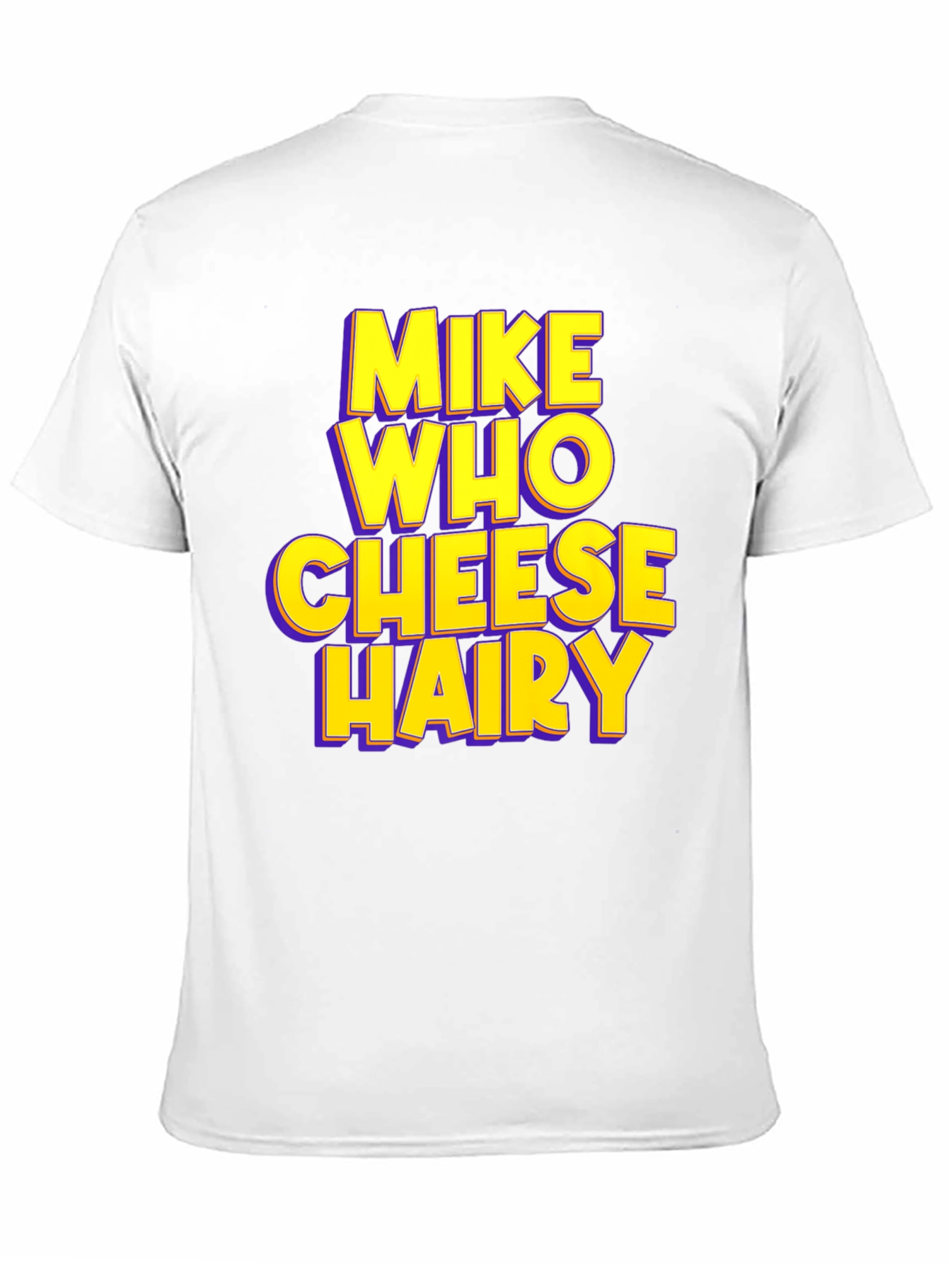 Mike Who Cheese Hairy Humor T-Shirt