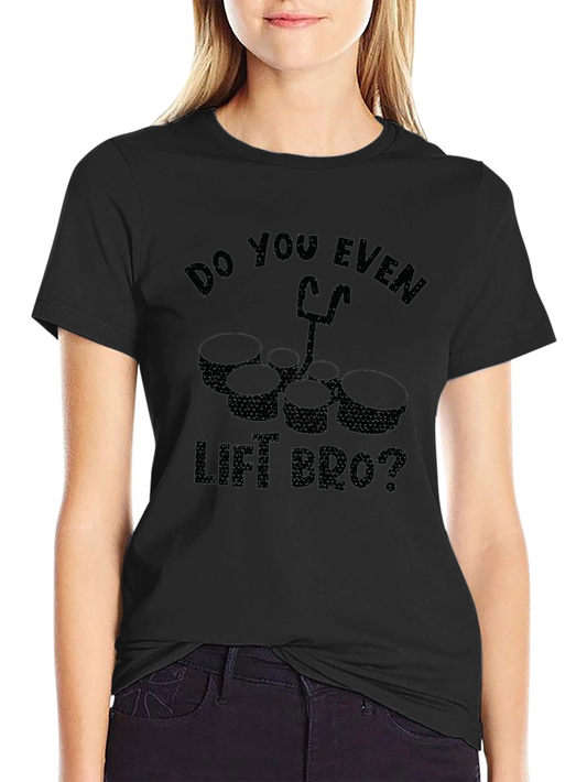 Do You Even Lift Bro? Drum Set T-Shirt