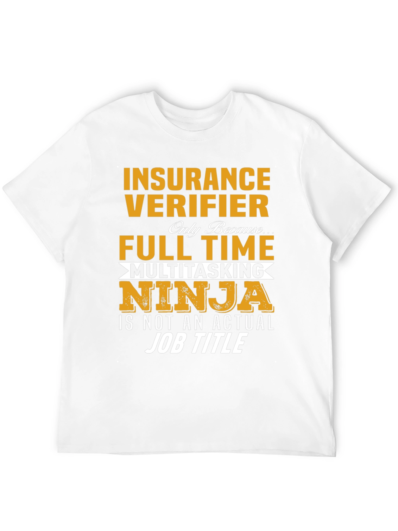 Insurance Verifier Full Time Ninja T-Shirt